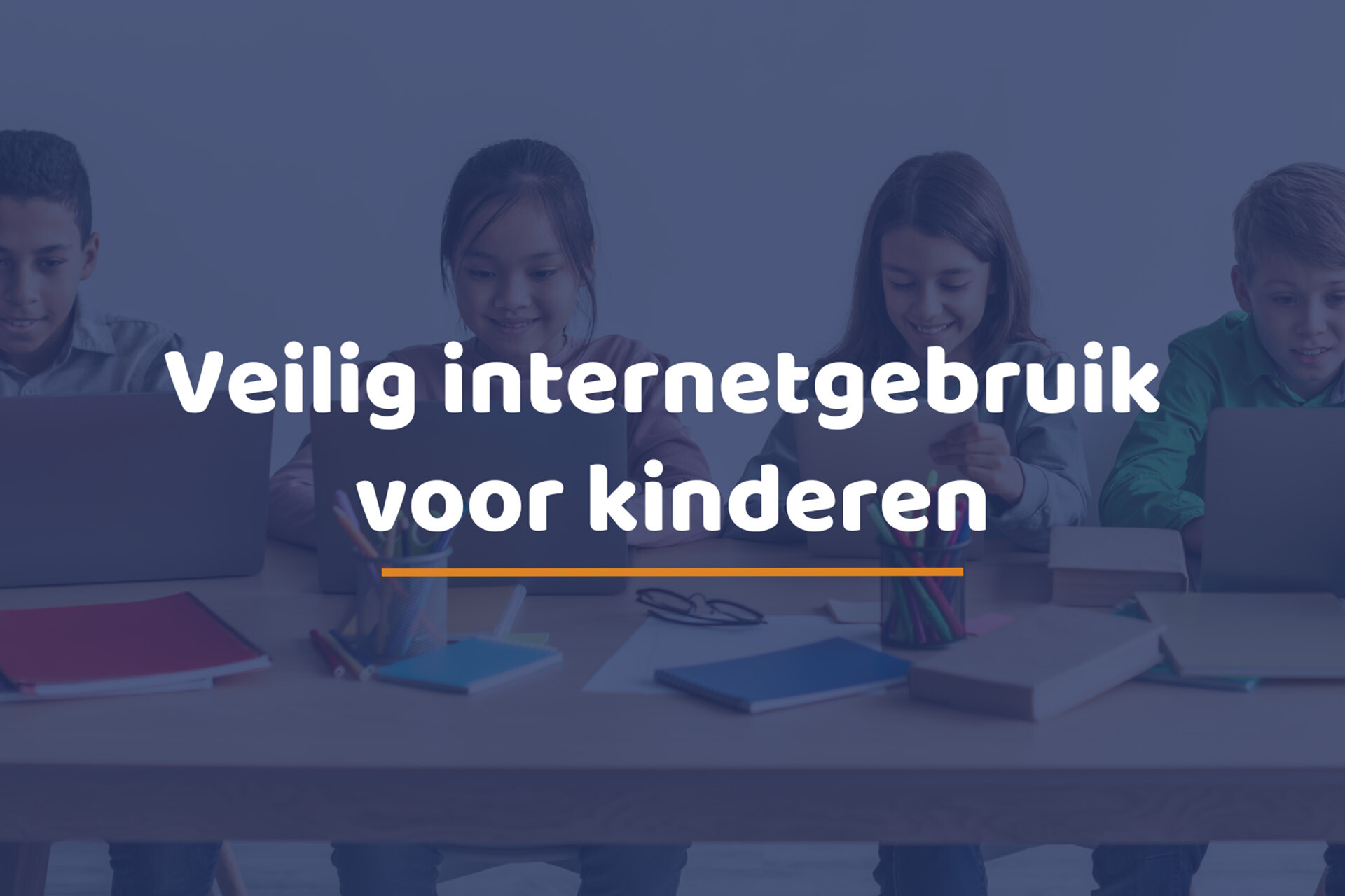 Veilig internetgebruik voor kinderen