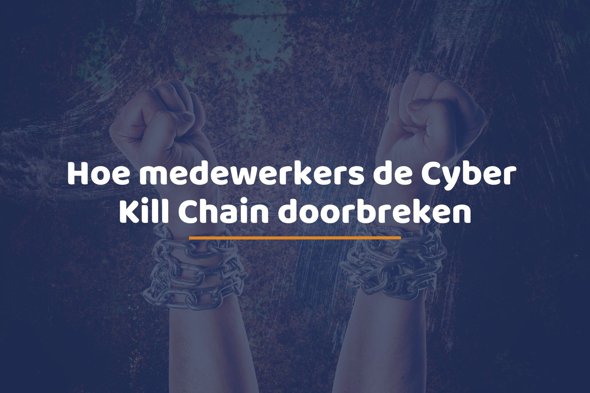 Hoe medewerkers de Cyber Kill Chain doorbreken