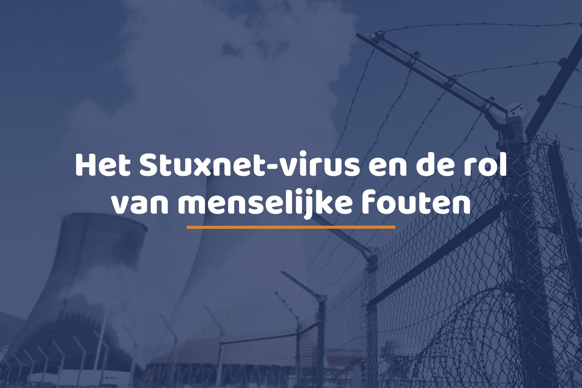 Het Stuxnet virus en de rol van menselijke fouten