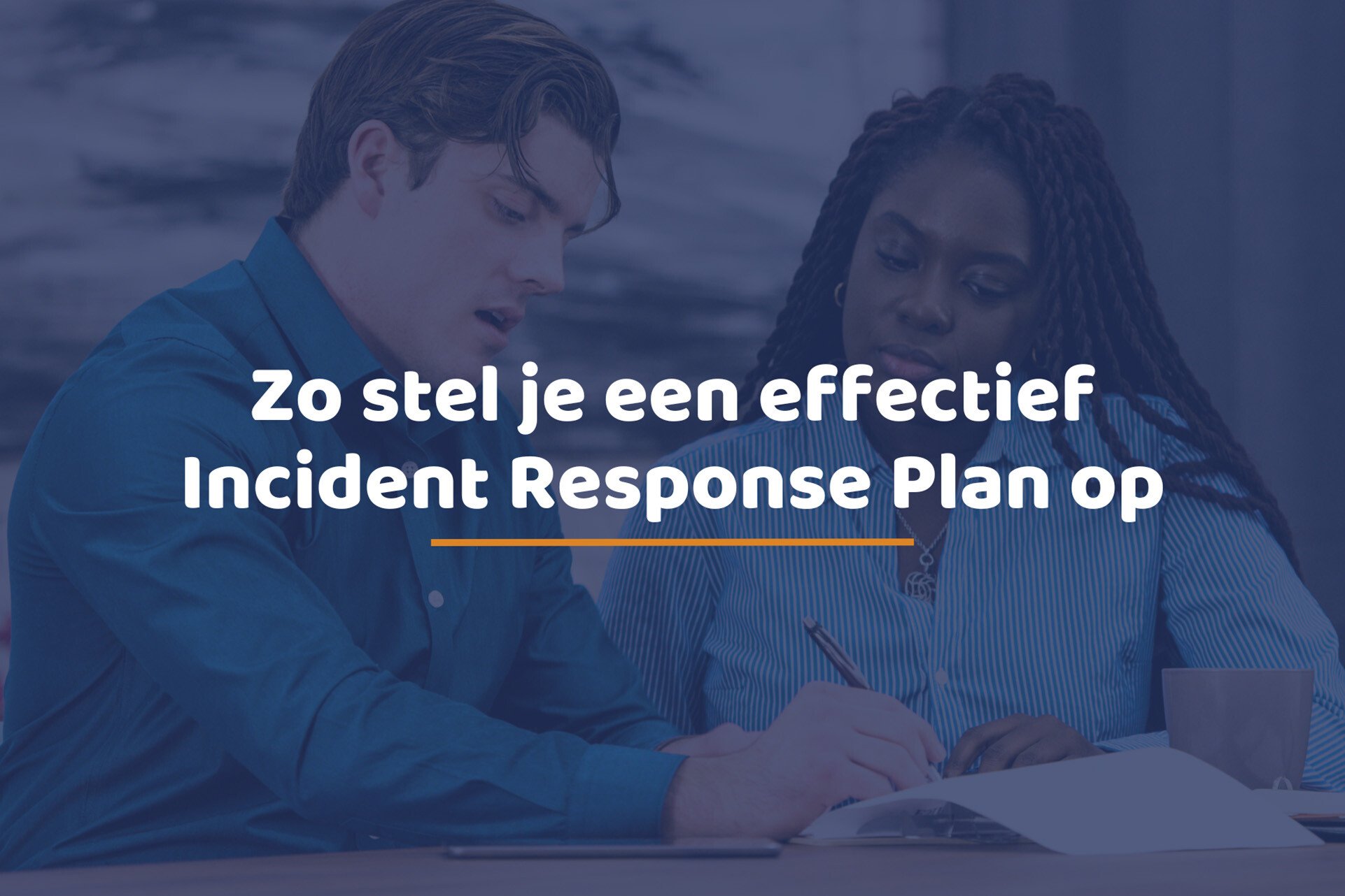 Zo stel je een effectief Incident Response Plan op